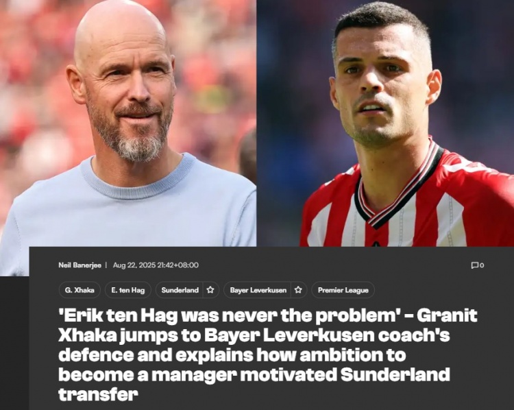 扎卡：我和滕哈赫沒(méi)有任何問(wèn)題，我們對話(huà)很透明但桑德蘭盛情難卻