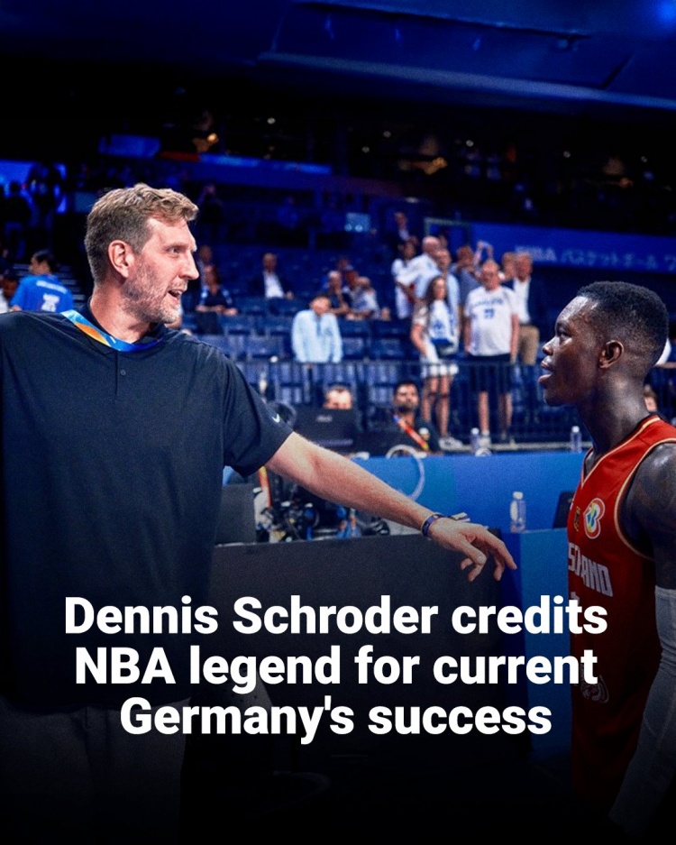 施羅德：是諾維茨基讓所有球員都愿意為國家隊而戰！